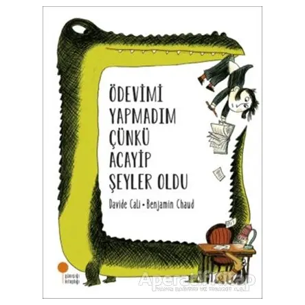Ödevimi Yapmadım Çünkü Acayip Şeyler Oldu - Davide Cali - Günışığı Kitaplığı