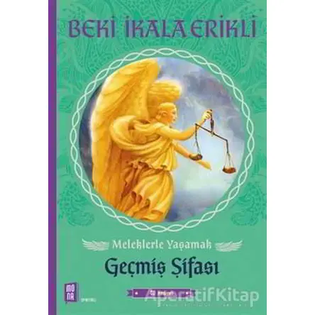 Meleklerle Yaşamak - Geçmiş Şifası - Beki İkala Erikli - Mona Kitap