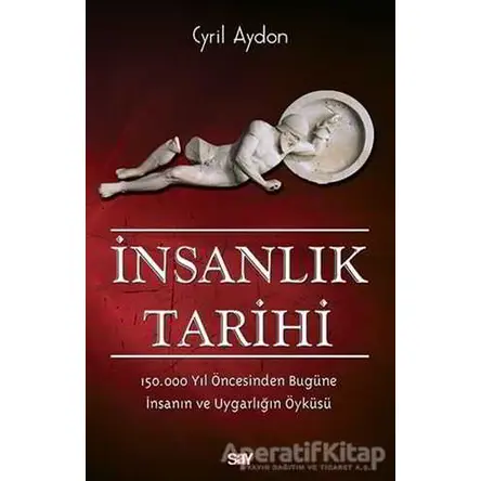 İnsanlık Tarihi - Cyril Aydon - Say Yayınları