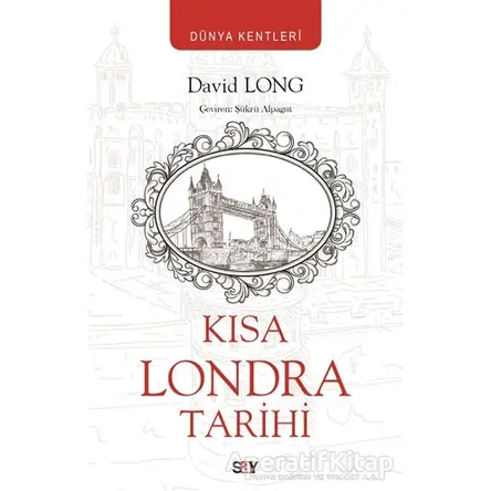 Kısa Londra Tarihi - David Long - Say Yayınları