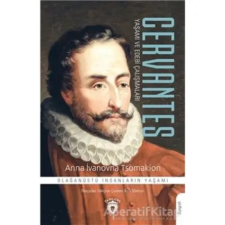 Cervantes Yaşamı Ve Edebi Çalışmaları - Anna İvanovna Tsomakion - Dorlion Yayınları