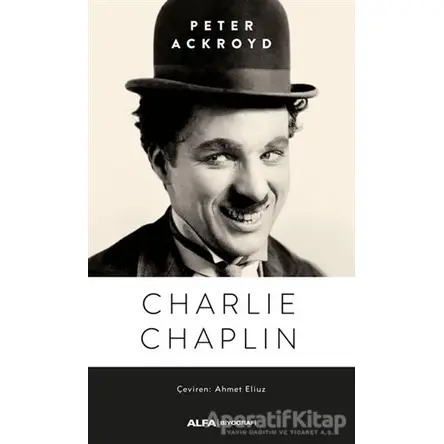 Charlie Chaplin - Peter Ackroyd - Alfa Yayınları