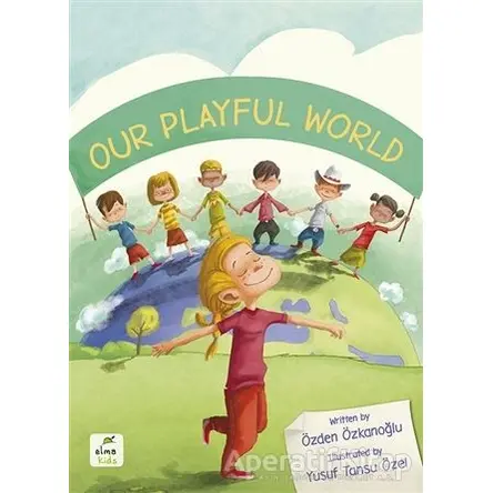 Our Playful World - Özden Özkanoğlu - Elma Çocuk