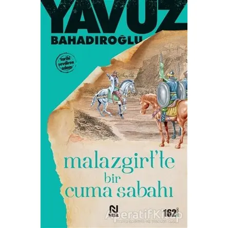 Malazgirt’te Bir Cuma Sabahı - Yavuz Bahadıroğlu - Nesil Yayınları