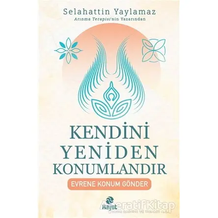 Kendini Yeniden Konumlandır - Selahattin Yaylamaz - Hayat Yayınları
