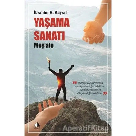 Yaşama Sanatı - Meş’ale - İbrahim H. Kayral - Pupa Yayınları
