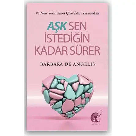 Aşk Sen İstediğin Kadar Sürer - Barbara De Angelis - Zeis Yayınevi