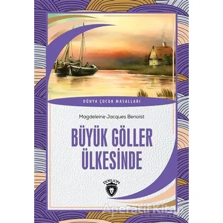 Büyük Göller Ülkesinde - Magdeleine Jacques Benoist - Dorlion Yayınları