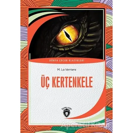 Üç Kertenkele - M. La Verriere - Dorlion Yayınları