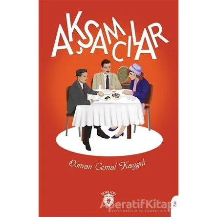 Akşamcılar - Osman Cemal Kaygılı - Dorlion Yayınları