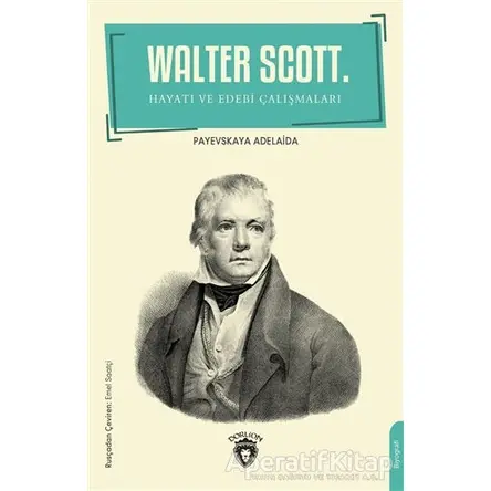 Walter Scott Hayatı Ve Edebi Çalışmaları - Payevskaya Adelaida - Dorlion Yayınları