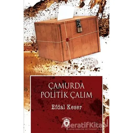 Çamurda Politik Çalım - Efdal Keser - Dorlion Yayınları