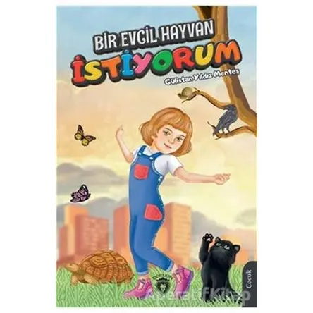 Bir Evcil Hayvan İstiyorum - Gülistan Yıldız Menteş - Dorlion Yayınları
