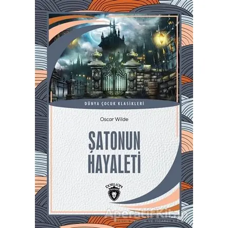 Şatonun Hayaleti ve Genç Kral ile Ejderha - Oscar Wilde - Dorlion Yayınları
