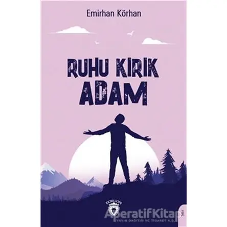 Ruhu Kırık Adam - Emirhan Körhan - Dorlion Yayınları
