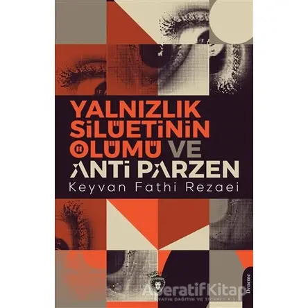 Yalnızlık Silüetinin Ölümü ve Anti Parzen - Keyvan Fathi Rezaei - Dorlion Yayınları