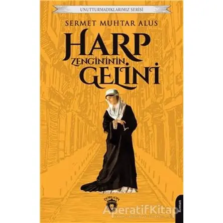 Unutturmadıklarımız Serisi - Harp Zengininin Gelini - Sermet Muhtar Alus - Dorlion Yayınları