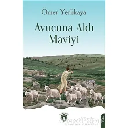 Avucuna Aldı Maviyi - Ömer Yerlikaya - Dorlion Yayınları