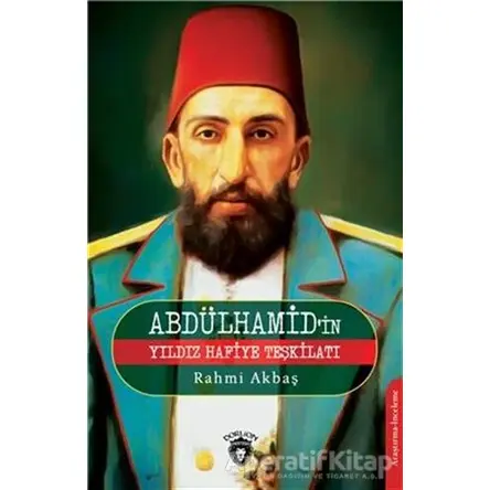Abdülhamidin Yıldız Hafiye Teşkilatı - Rahmi Akbaş - Dorlion Yayınları