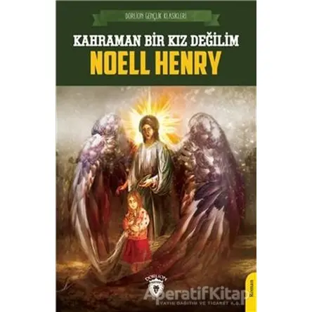 Kahraman Bir Kız Değilim - Noell Henry - Dorlion Yayınları
