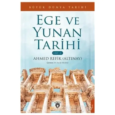 Büyük Dünya Tarihi Ege Ve Yunan Tarihi - Cilt 2 - Ahmed Refik Altınay - Dorlion Yayınları