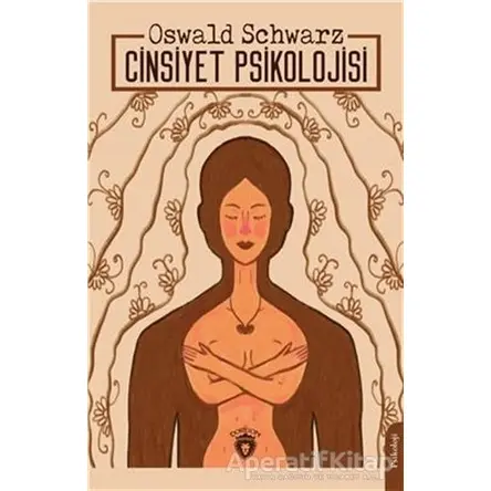 Cinsiyet Psikolojisi - Oswald Schwarz - Dorlion Yayınları