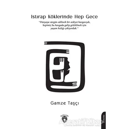 Istırap Köklerinde Hep Gece - Gamze Taşçı - Dorlion Yayınları