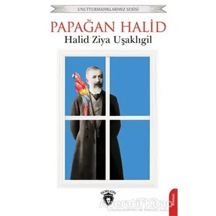 Papağan Halid - Halid Ziya Uşaklıgil - Dorlion Yayınları