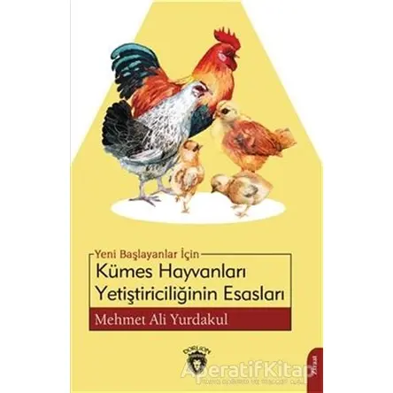 Yeni Başlayanlar İçin Kümes Hayvanları Yetiştiriciliğinin Esasları
