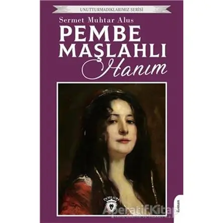 Pembe Maşlahlı Hanım - Sermet Muhtar Alus - Dorlion Yayınları