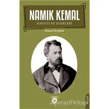 Namık Kemal Hayatı ve Eserleri - Kemalettin Şükrü - Dorlion Yayınları