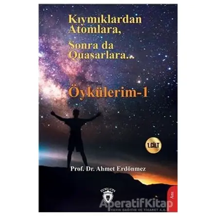 Kıymıklardan Atomlara, Sonra Da Quasarlara - Ahmet Erdönmez - Dorlion Yayınları
