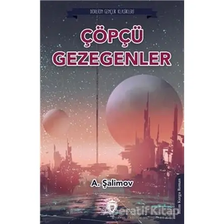Çöpçü Gezegenler - A. Şalimov - Dorlion Yayınları