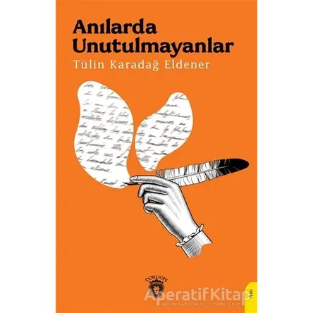 Anılarda Unutulmayanlar - Tülin Karadağ Eldener - Dorlion Yayınları