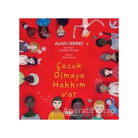 Çocuk Olmaya Hakkım Var - Alain Serres - Yapı Kredi Yayınları
