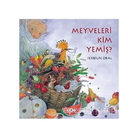 Meyveleri Kim Yemiş? - Feridun Oral - Yapı Kredi Yayınları