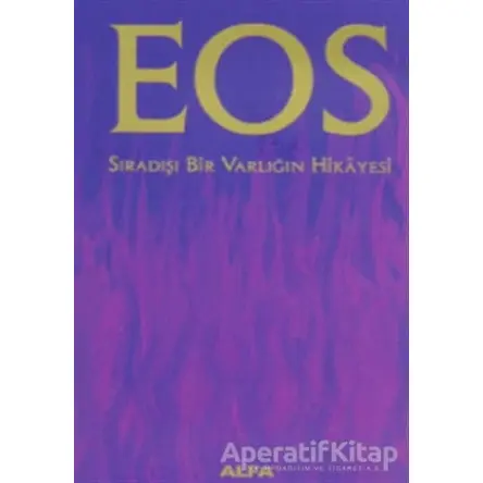 Eos Sıradışı Bir Varlığın Hikayesi - Debra Wylde - Alfa Yayınları