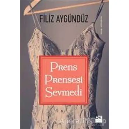 Prens Prensesi Sevmedi - Filiz Aygündüz - Doğan Kitap