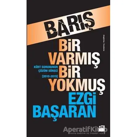 Barış / Bir Varmış Bir Yokmuş - Ezgi Başaran - Doğan Kitap
