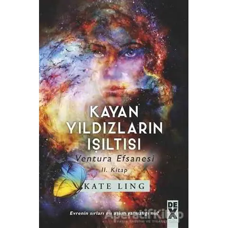 Kayan Yıldızların Işıltısı - Ventura Efsanesi 2. Kitap - Kate Ling - Dex Yayınevi