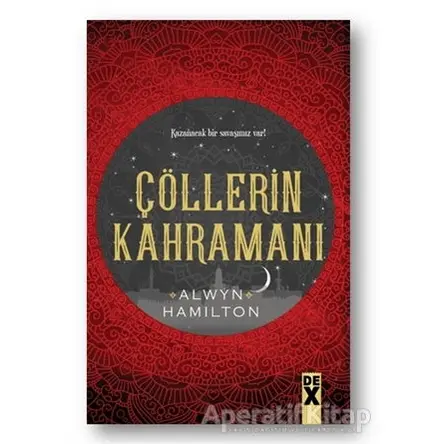 Çöllerin Kahramanı - Çöllerin Asisi 3 - Alwyn Hamilton - Dex Yayınevi
