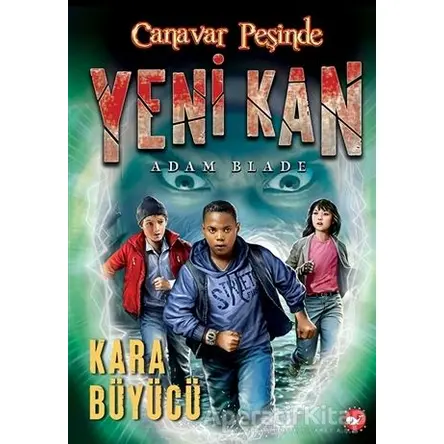 Yeni Kan 2 - Kara Büyücü - Canavar Peşinde - Adam Blade - Beyaz Balina Yayınları