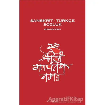 Sanskrit – Türkçe Sözlük - Korhan Kaya - Pinhan Yayıncılık