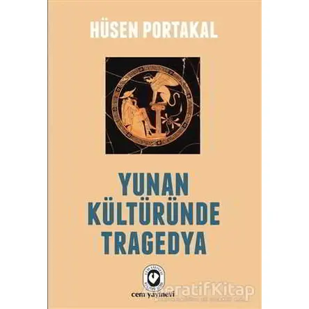 Yunan Kültüründe Tragedya - Hüsen Portakal - Cem Yayınevi