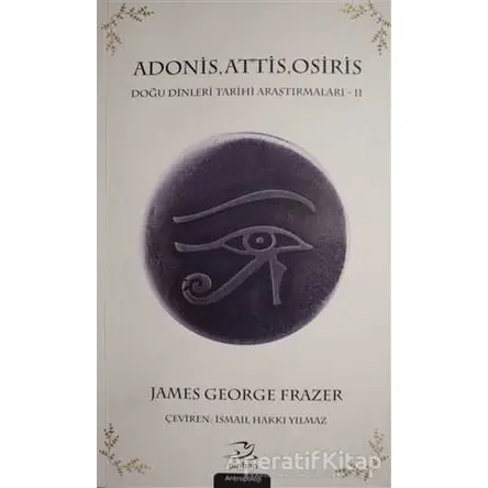 Adonis, Attis, Osiris - James George Frazer - Pinhan Yayıncılık