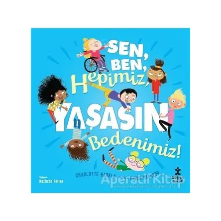 Sen, Ben, Hepimiz, Yaşasın Bedenimiz! - Charlotte Barkla - Doğan Çocuk