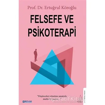 Felsefe ve Psikoterapi - Ertuğrul Köroğlu - Destek Yayınları