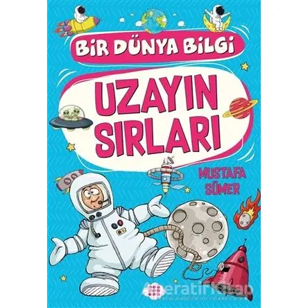 Uzayın Sırları - Bir Dünya Bilgi - Mustafa Sümer - Dokuz Çocuk