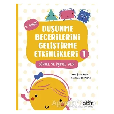 Düşünme Becerilerini Geliştirme Etkinlikleri 1 - Şükran Anğay - Abm Yayınevi