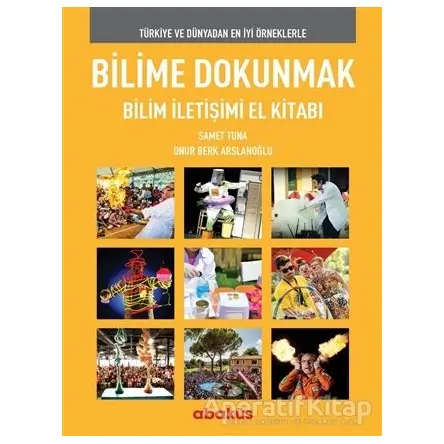 Bilime Dokunmak Bilim İletişimi El Kitabı - Samet Tuna - Abaküs Kitap